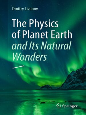 cover image of The Physics of Planet Earth and Its Natural Wonders